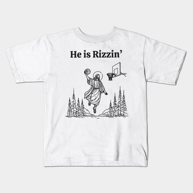 He Is Rizzin Funny Jesus Meme He Is Rizzen Kids T-Shirt by Angelavasquez